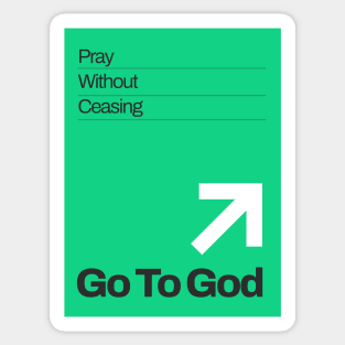 Go To God - Pray Without Ceasing Sticker